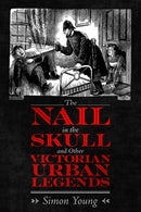 The Nail in the Skull and Other Victorian Urban Legends-9781496839466