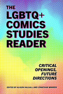 The LGBTQ+ Comics Studies Reader : Critical Openings, Future Directions-9781496841353