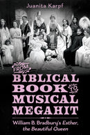 From Biblical Book to Musical Megahit : William B. Bradbury's Esther, the Beautiful Queen-9781496845757