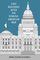 Civic Buildings after the Spanish-American War-9781496847584