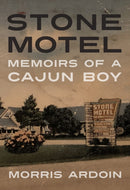 Stone Motel : Memoirs of a Cajun Boy-9781496849533