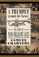 A Trumpet around the Corner : The Story of New Orleans Jazz-9781496849540