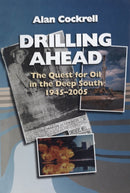Drilling Ahead : The Quest for Oil in the Deep South, 1945-2005-9781496849694