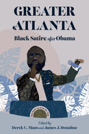 Greater Atlanta : Black Satire after Obama-9781496850560
