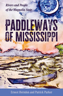 Paddleways of Mississippi : Rivers and People of the Magnolia State-9781496850812