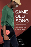 Same Old Song : The Enduring Past in Popular Music-9781496850874
