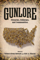 Gunlore : Firearms, Folkways, and Communities-9781496850935