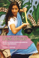 Desi Divas : Political Activism in South Asian American Cultural Performances-9781496853691