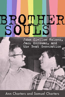 Brother-Souls : John Clellon Holmes, Jack Kerouac, and the Beat Generation-9781496853745