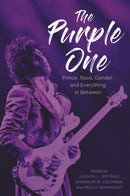 The Purple One : Prince, Race, Gender, and Everything in Between-9781496853882