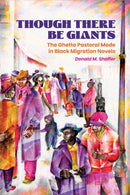 Though There Be Giants : The Ghetto Pastoral Mode in Black Migration Novels-9781496855978