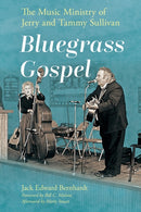 Bluegrass Gospel : The Music Ministry of Jerry and Tammy Sullivan-9781496857682