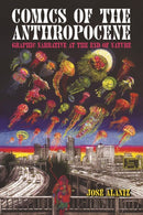 Comics of the Anthropocene : Graphic Narrative at the End of Nature-9781496857736