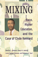 Mixing : Race, Higher Education, and the Case of Clyde Kennard-9781496859846