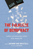 The Folklore of Democracy : Tradition and Democratic Culture After January 6th-9781496860521