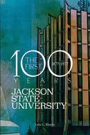 Jackson State University : The First Hundred Years, 1877-1977-9781496860651