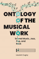 Ontology of the Musical Work : Scored Music, Jazz, Pop, and Rock-9781496861030