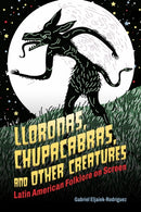 Lloronas, Chupacabras, and Other Creatures