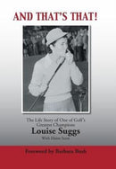 And That's That! : The Life Story of One of Golf's Greatest Champions-9781496914125