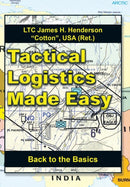 Tactical Logistics Made Easy : Back to the Basics-9781496971906