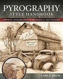Pyrography Style Handbook : Artistic Woodburning Methods and 12 Step-by-Step Projects-9781497100138