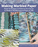 Making Marbled Paper : Paint Techniques & Patterns for Classic & Modern Marbleizing on Paper & Silk-9781497100435