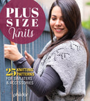 Plus Size Knits : 25 Knitting Patterns for Sweaters and Accessories-9781497100534