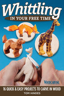Whittling in Your Free Time : 16 Quick & Easy Projects to Carve in Wood-9781497100701