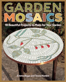 Garden Mosaics : 19 Beautiful Projects to Make for Your Garden-9781497100749