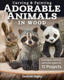 Carving & Painting Adorable Animals in Wood : Techniques, Patterns, and Color Guides for 12 Projects-9781497100831
