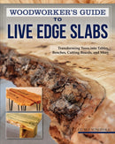 Woodworker's Guide to Live Edge Slabs : Transforming Trees into Tables, Benches, Cutting Boards, and More-9781497101432