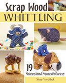 Scrap Wood Whittling : 19 Miniature Animal Projects with Character-9781497101685