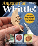 Anyone Can Whittle! : Carve Wood, Soap, Golf Balls & More in 30+ Easy Projects-9781497103429