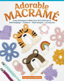 Adorable Macrame : Easy Techniques to Make Over 20 Cord Projects-Wall Hangings, Coasters, Plant Hangers, Accessories-9781497103924