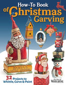How-To Book of Christmas Carving : 32 Projects to Whittle, Carve & Paint-9781497104082