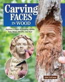 Carving Faces in Wood : Beginner's Guide to Creating Lifelike Eyes, Noses, Mouths, and Hair-9781497104204