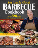 Seriously Good Barbecue Cookbook : Over 100 of the Best Recipes in the World-9781497104754