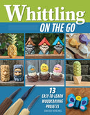 Whittling On the Go : 13 Easy-to-Learn Woodcarving Projects-9781497104761