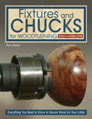 Fixtures and Chucks for Woodturning, Revised and Expanded Edition : Everything You Need to Know to Secure Wood on Your Lathe-9781497104891
