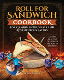 Roll for Sandwichr Cookbook for Gaming Enthusiasts and Adventurous Eaters : Go on a Mealtime Quest with the Roll of the Dice!-9781497105416