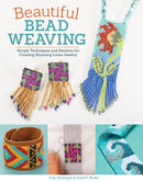 Beautiful Bead Weaving : Simple Techniques and Patterns for Creating Stunning Loom Jewelry-9781497200258