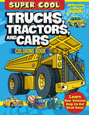 Super Cool Trucks, Tractors, and Cars Coloring Book : Learn How Vehicles Help Us Get Stuff Done!-9781497206199