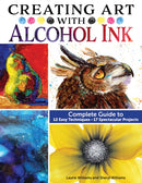 Creating Art with Alcohol Ink : Complete Guide to 12 Easy Techniques, 17 Spectacular Projects-9781497206250