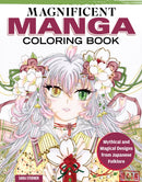 Magnificent Manga Coloring Book : Mythical and Magical Designs from Japanese Folklore-9781497206915