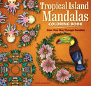 Tropical Island Mandalas Coloring Book : Color Your way through Paradise-9781497207011