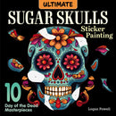 Ultimate Sugar Skulls Sticker Painting : 10 Day of the Dead Masterpieces-9781497207295