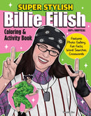 Super Stylish Billie Eilish Coloring & Activity Book : Features Photo Gallery, Fun Facts, Word Searches, Crosswords-9781497207486