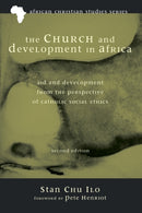 The Church and Development in Africa, Second Edition : Aid and Development from the Perspective of Catholic Social Ethics-9781498207478