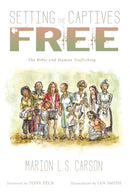 Setting the Captives Free : The Bible and Human Trafficking-9781498233460