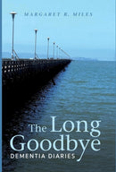 The Long Goodbye : Dementia Diaries-9781498282406
